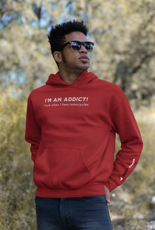 I'm an Addict: I look when I hear motorcycles - Custom Motorcycle Streetwear Hoodie/T-Shirt. WickedLeisure.com